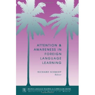 Attention and Awareness in Foreign Language Learning (Technical Report)
